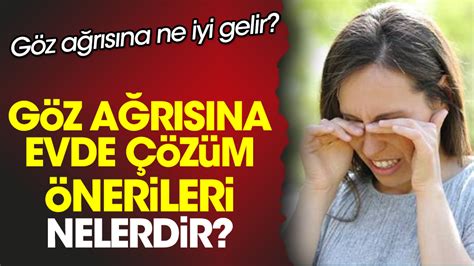 Göz ağrısıyla ilgili detaylar