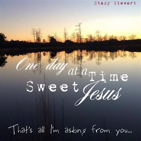 One Day At A Time Sweet Jesus Jesus Songs Jesus Lyrics Jesus