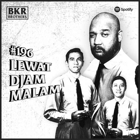 196 Lewat Djam Malam Bkr Brothers Podcast On Spotify
