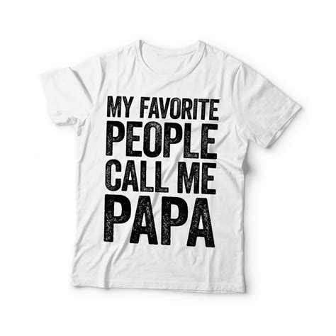 My Favorite People Call Me Papa T Shirt Unisex Funny Mens Etsy