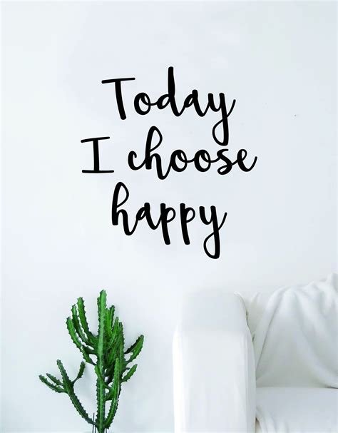 Choose Happiness Today Quotes Short Quotes