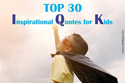 Top 30 Inspirational Quotes For Kids In School Wishbae