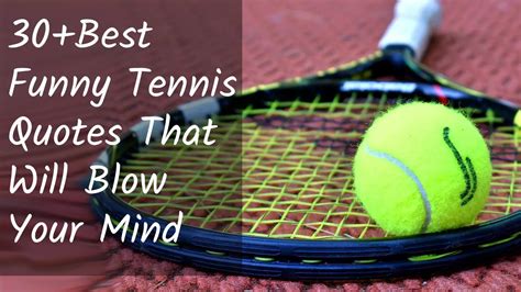 30 Best Funny Tennis Quotes That Will Blow Your Mind