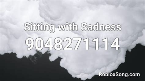 Sitting With Sadness Roblox Id Roblox Music Codes