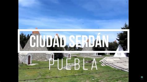 Que Visitar En Ciudad Serdán Puebla Youtube