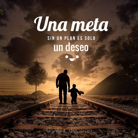 Una Meta Sin Un Plan Es Solo Un Deseo Wisdom Quotes Life Quotes