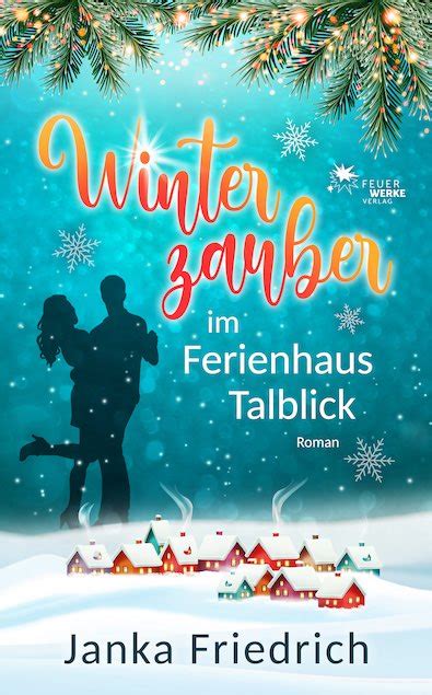 Winterzauber Im Ferienhaus Talblick Feuerwerke Verlag