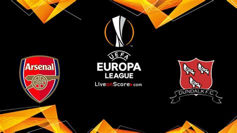 Keep thursday nights free for live match coverage. Arsenal vs Dundalk Preview and Prediction Live stream UEFA ...