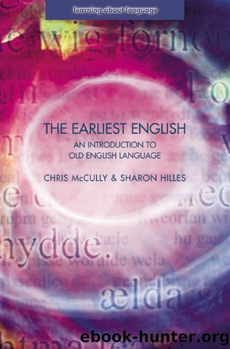 The Earliest English An Introduction To Old English Language By Chris
