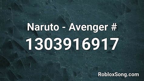 Naruto Avenger Roblox Id Roblox Music Codes