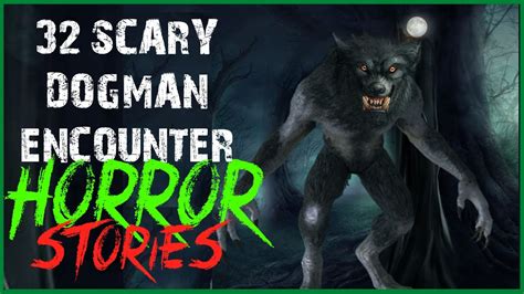 32 Scary Dogman Encounter Horror Stories Compilation Youtube