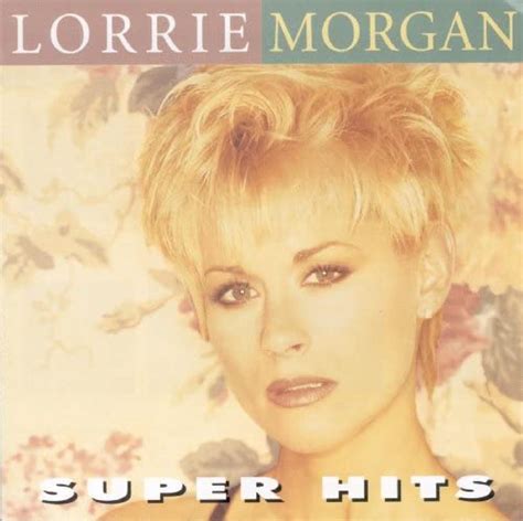 Play Super Hits By Lorrie Morgan On Amazon Music