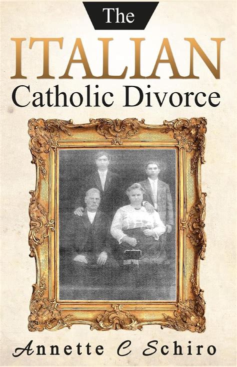 The Italian Catholic Divorce By Annette C Schiro English Paperback