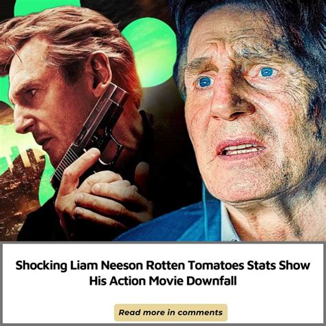 Shocking Liam Neeson Rotten Tomatoes Stats Show His Action Movie Downfall News
