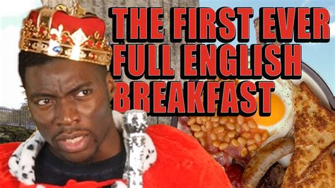 The First Ever Full English Breakfast Youtube