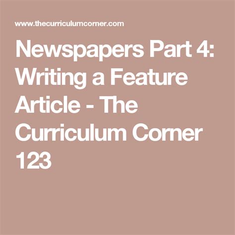 Newspapers Part 4 Writing A Feature Article Reading Workshop