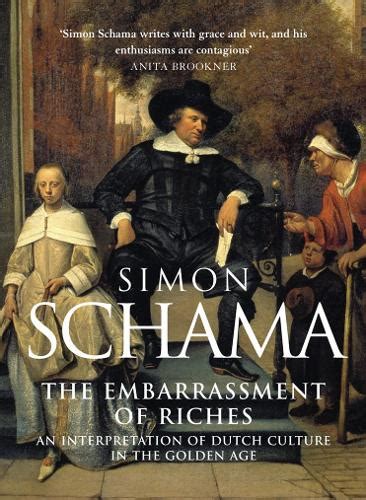 The Embarrassment Of Riches By Simon Schama Waterstones