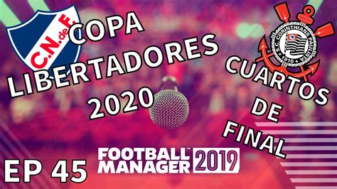 Este histórico cruce que ambos equipos disputarán será su quinta final en la copa libertadores. FOOTBALL MANAGER 2019 | EP 45 | CUARTOS de FINAL de la COPA LIBERTADORES 2020 | vs CORINTHIANS ...