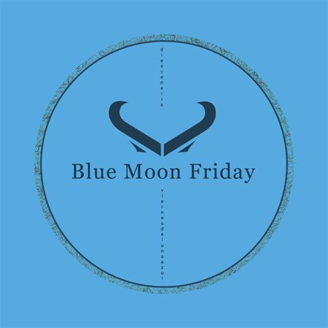 Blue Moon Friday Blue Moon Friday