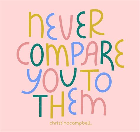 Never Compare Comparison Quote Dont Compare Quote Quote About