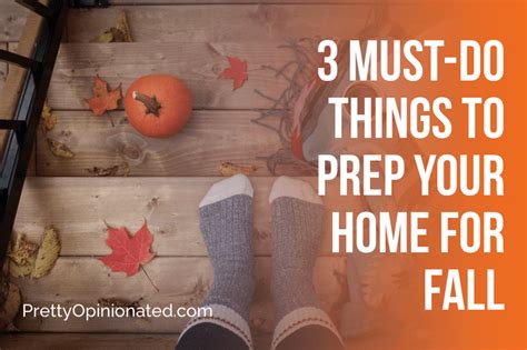 3 Things You Should Do To Get Your Home Ready For Fall Pretty Opinionated