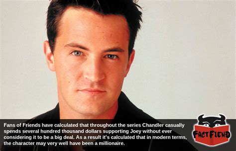 Chandler bing from f • r • i • e • n • d • s played by matthew perry. Chandler Bing was basically Joey's sugar daddy - Fact Fiend