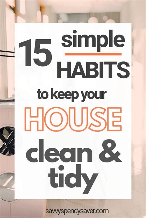 15 Simple Habits To Keep Your House Clean And Tidy Clean House