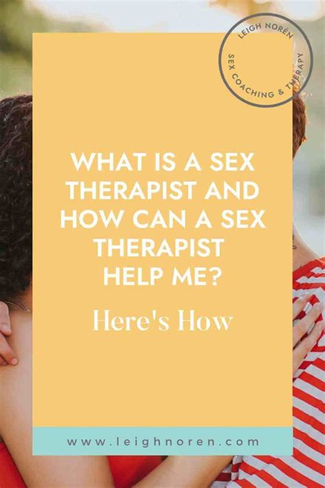 What Is A Sex Therapist And How Can A Sex Therapist Help Me Heres How Leigh Norén