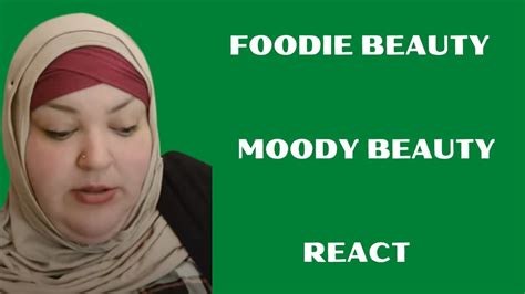 Foodie Beauty Moody Beauty React Youtube