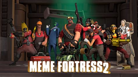Meme Fortress 2 Team Fortress 2 Know Your Meme