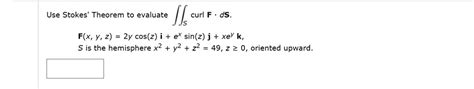 solved use stokes theorem to evaluate curl f ds f x y 2 2y cos z i ex sin z j xey s