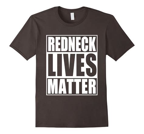 Redneck Lives Matter Funny Sayings T Shirt