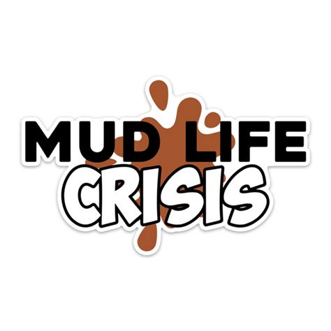 Mud Life Crisis Sticker Stickermize