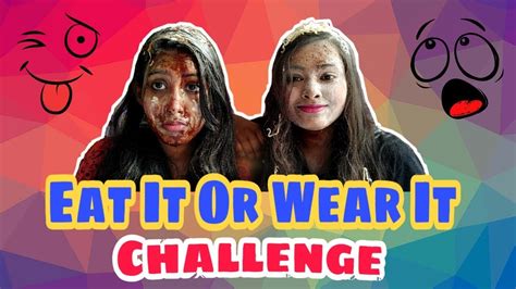 Eat It Or Wear It Challenge Funny Challenge Food Challenge India