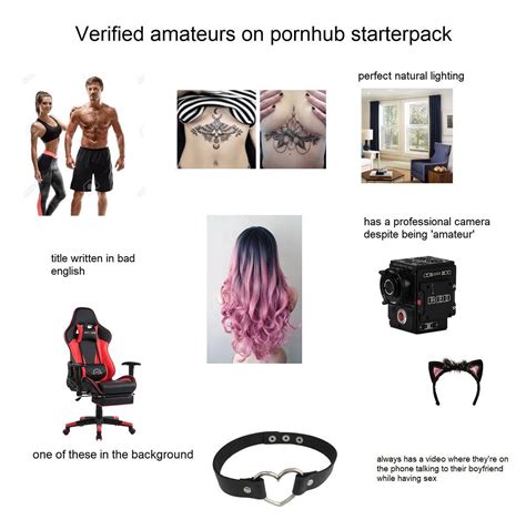 Verified Amateurs On Pornhub Starterpack Rstarterpacks Starter Packs Know Your Meme