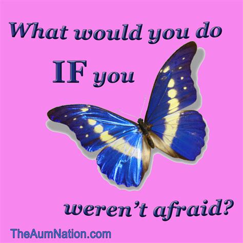 Don't start out too formal. What would you do IF you weren't afraid? (With images) | National, Spirituality, Afraid