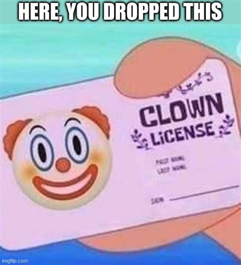 Clown License Memes Imgflip