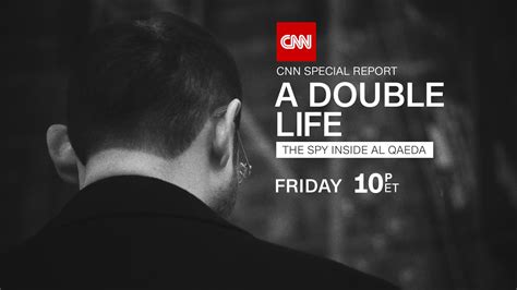 Cnn Special Report A Double Life The Spy Inside Al Qaeda With