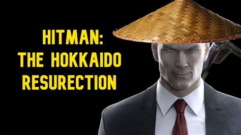 Hitman The Hokkaido Resurrection Youtube