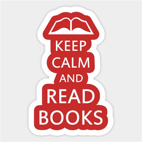 Keep Calm And Read Books Book Sticker Teepublic
