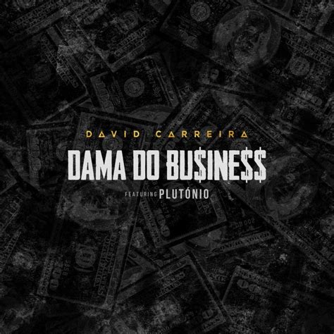 Letra De Dama Do Business De David Carreira Feat Plutónio Musixmatch