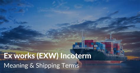 Exw Incoterms What Does Exw Mean Updated Drip Capital