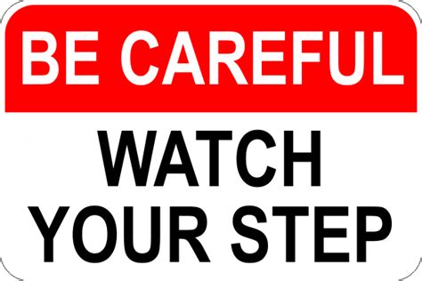 Be Careful Watch Your Step Sign Custom Signs