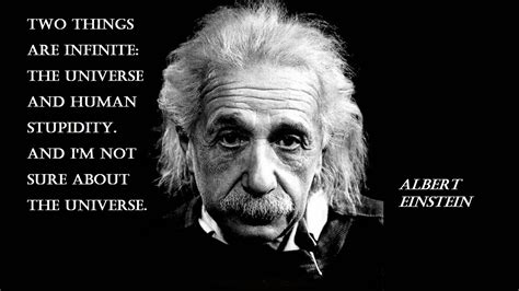 The universe and human stupidity; Top 35 Albert Einstein Quotes and Sayings