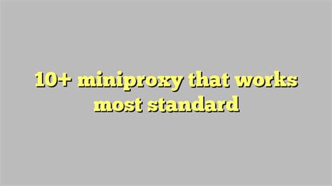 10 Miniproxy That Works Most Standard Công Lý And Pháp Luật