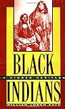 Amazing Facts About The Black Indian Of The Western Hemisphere