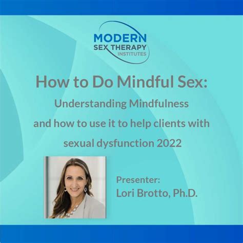 how to do mindful sex understanding mindfulness and how to use it to help clients with sexual
