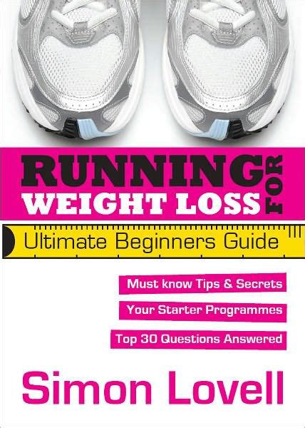 Running For Weight Loss Ultimate Beginners Running Guide Lose Weight And Run Your First 5k