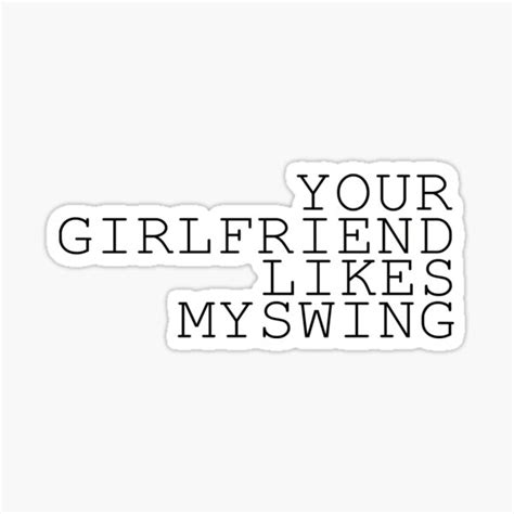 your girlfriend likes my swing sticker for sale by florida art redbubble