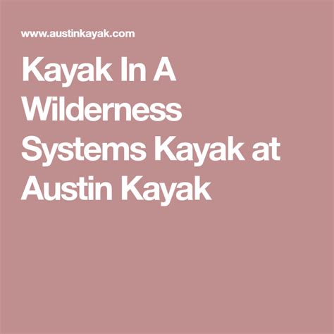 Kayak In A Wilderness Systems Kayak at Austin Kayak | Wilderness systems, Wilderness, System